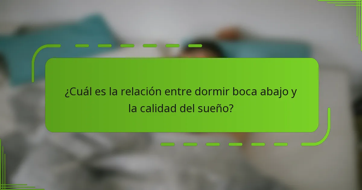 ¿Cuál es la relación entre dormir boca abajo y la calidad del sueño?