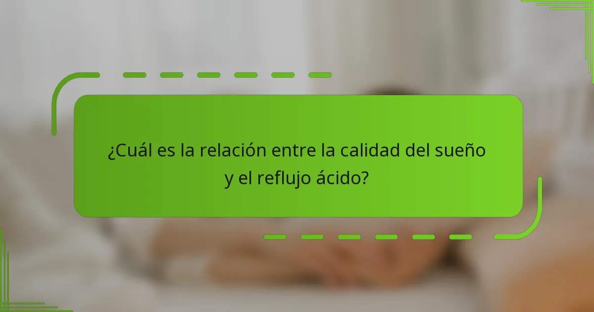 ¿Cuál es la relación entre la calidad del sueño y el reflujo ácido?