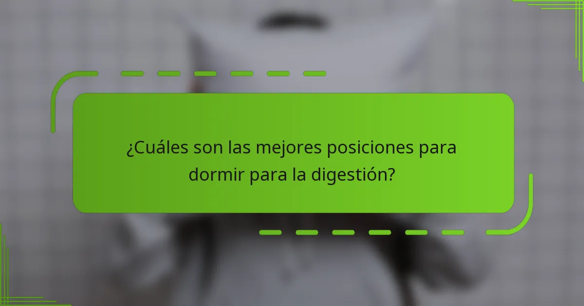 ¿Cuáles son las mejores posiciones para dormir para la digestión?