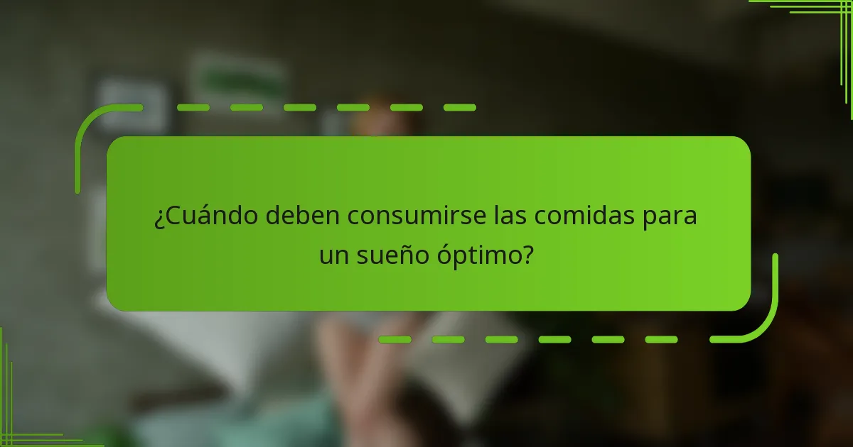 ¿Cuándo deben consumirse las comidas para un sueño óptimo?