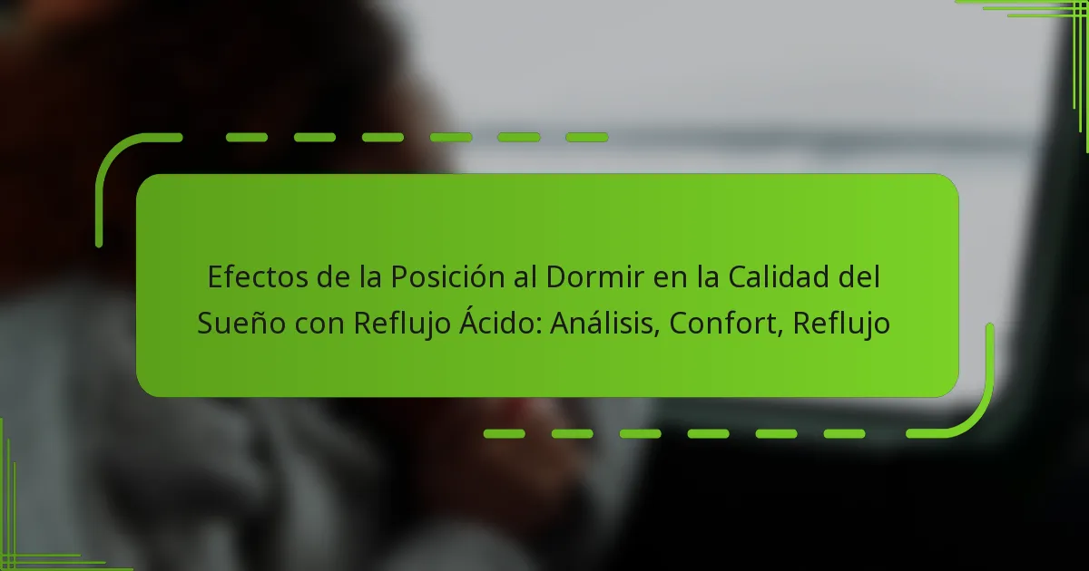 Efectos de la Posición al Dormir en la Calidad del Sueño con Reflujo Ácido: Análisis, Confort, Reflujo