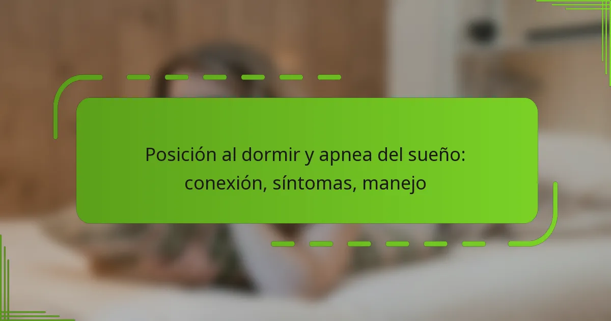 Posición al dormir y apnea del sueño: conexión, síntomas, manejo
