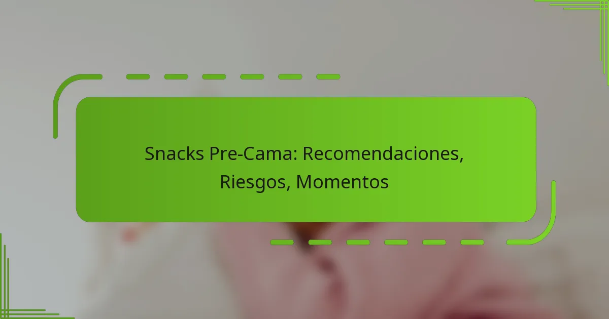 Snacks Pre-Cama: Recomendaciones, Riesgos, Momentos