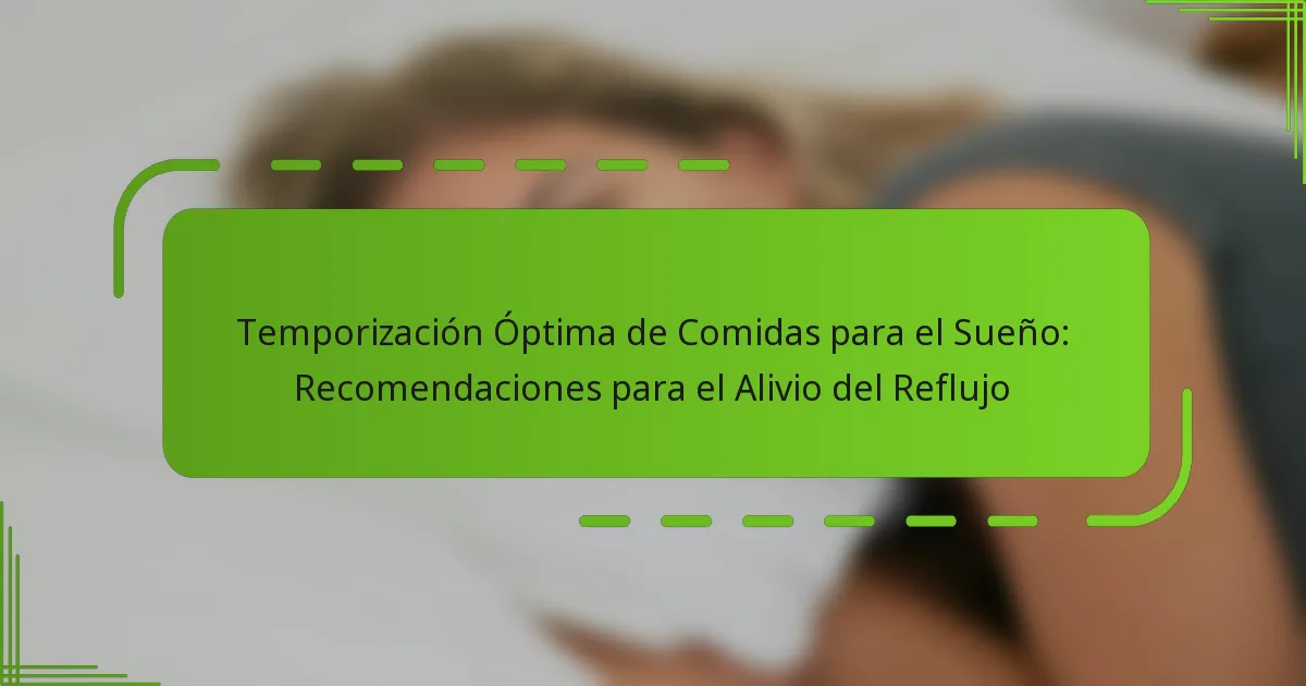 Temporización Óptima de Comidas para el Sueño: Recomendaciones para el Alivio del Reflujo