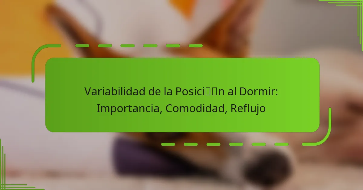 Variabilidad de la Posición al Dormir: Importancia, Comodidad, Reflujo