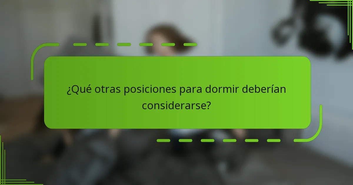 ¿Qué otras posiciones para dormir deberían considerarse?